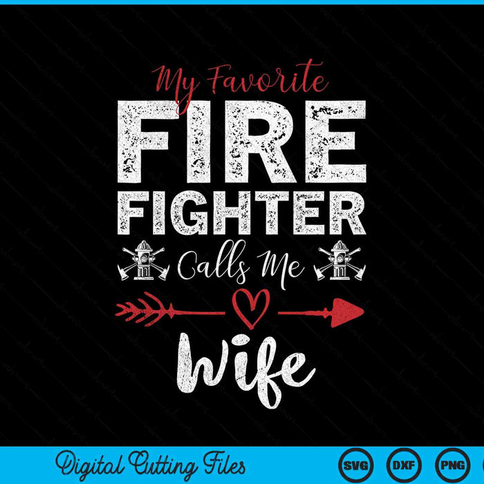 My Favorite Firefighter Calls Me Wife SVG PNG Digital Cutting Files