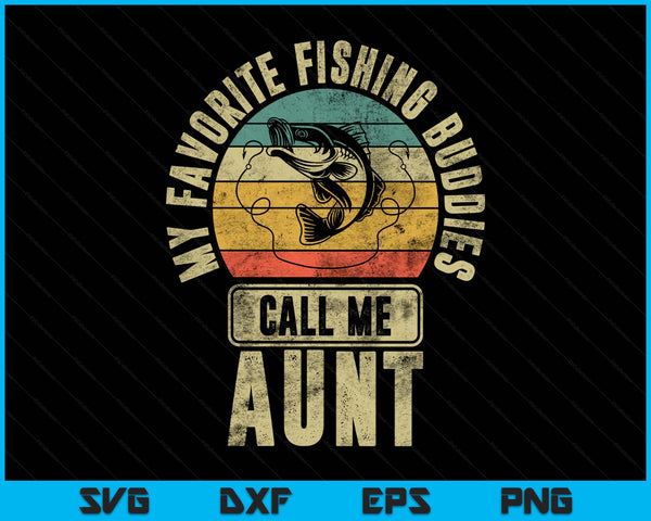 My favorite fishing buddies call me aunt SVG cut file