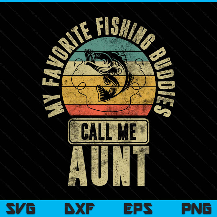 My favorite fishing buddies call me aunt SVG PNG cut file for Cricut