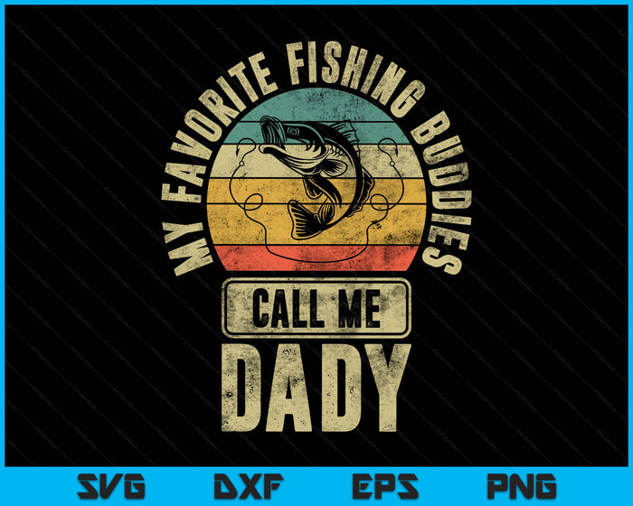 My Favorite Fishing Buddies Call Me Dady Shirt Fisherman SVG PNG Digital Printable Files