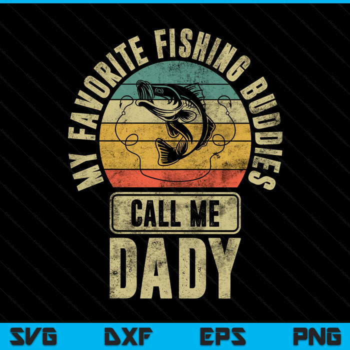My favorite fishing buddies call me dady fisherman SVG cut file