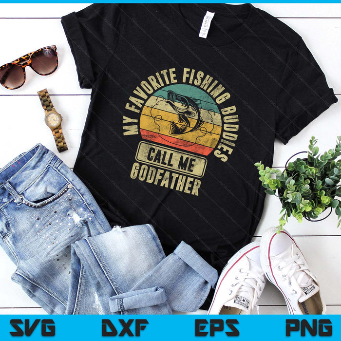 My Favorite Fishing Buddies Call Me Godfather Shirt Fisherman SVG PNG Digital Printable Files