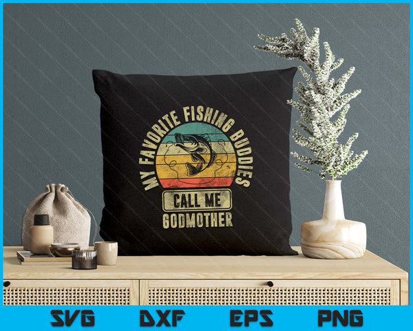 My Favorite Fishing Buddies Call Me Godmother Shirt Fisherman SVG PNG Digital Printable Files