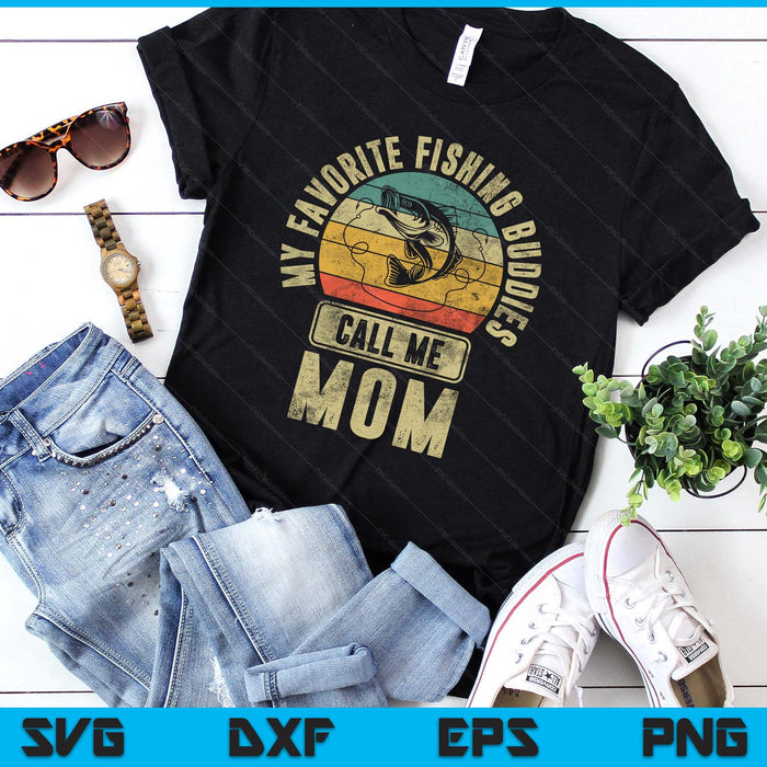My Favorite Fishing Buddies Call Me Mom Shirt Fisherman SVG PNG Digital Printable Files