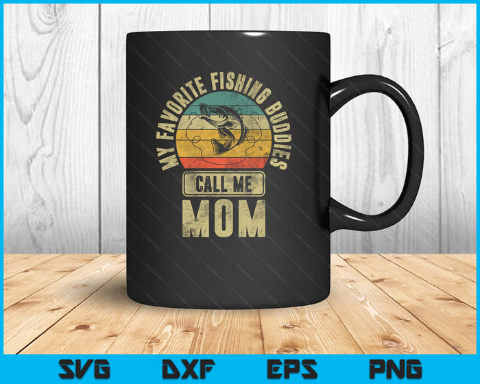 My Favorite Fishing Buddies Call Me Mom Shirt Fisherman SVG PNG Digital Printable Files