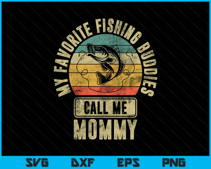 My Favorite Fishing Buddies Call Me Mommy Shirt Fisherman SVG PNG Digital Printable Files