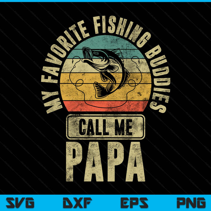 My favorite fishing buddies call me papa fisherman SVG PNG cut file for Cricut