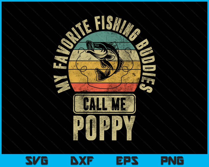 My Favorite Fishing Buddies Call Me Poppy Shirt Fisherman SVG PNG Digital Printable Files