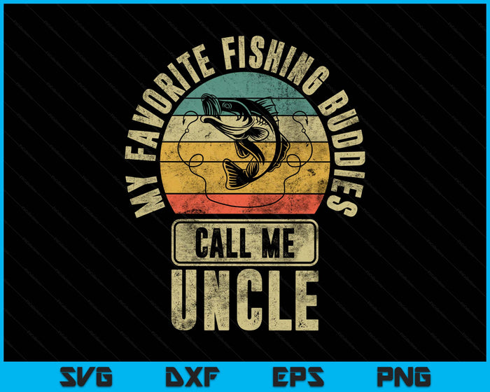 My Favorite Fishing Buddies Call Me Uncle Shirt Fisherman SVG PNG Digital Printable Files
