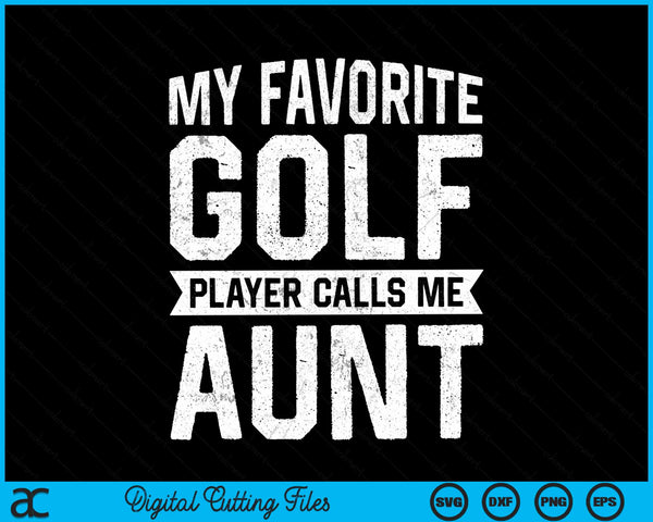 My favorite golf player calls me aunt SVG PNG cut file for Cricut