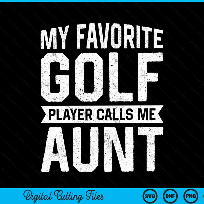 My favorite golf player calls me aunt SVG cut file