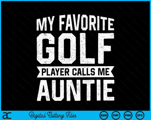 My favorite golf player calls me auntie SVG PNG cut file for Cricut