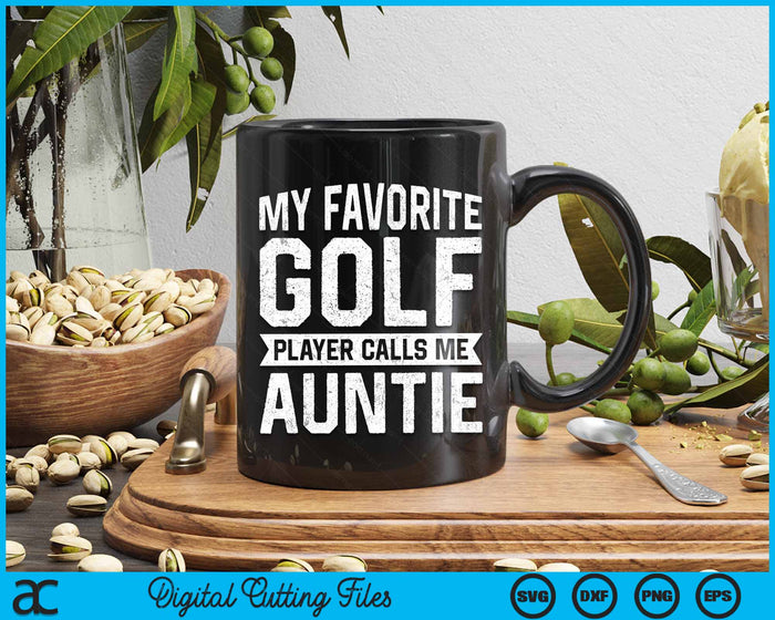 My Favorite Golf Player Calls Me Auntie SVG PNG Digital Printable Files