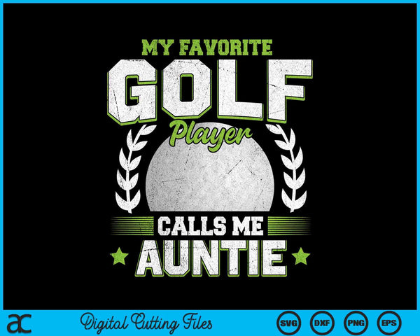 My favorite golf player calls me auntie golf SVG PNG cut file for Cricut