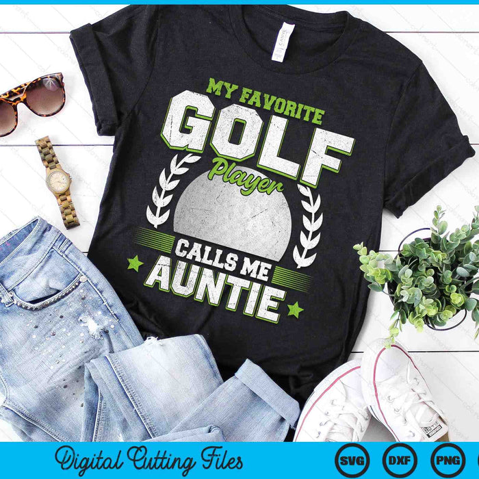 My Favorite Golf Player Calls Me Auntie Golf SVG PNG Digital Printable Files