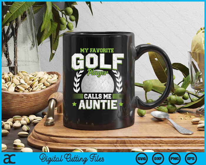 My Favorite Golf Player Calls Me Auntie Golf SVG PNG Digital Printable Files