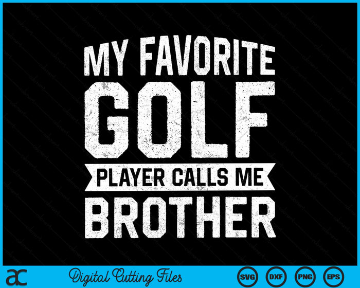 My Favorite Golf Player Calls Me Brother SVG PNG Digital Printable Files