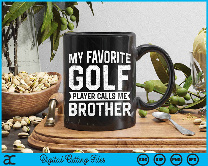 My Favorite Golf Player Calls Me Brother SVG PNG Digital Printable Files