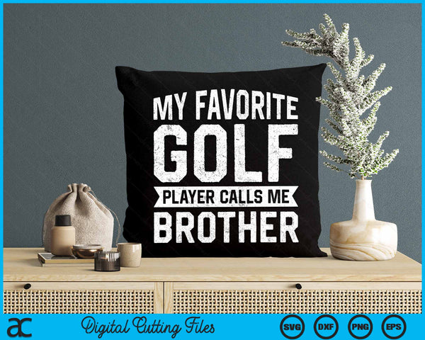 My Favorite Golf Player Calls Me Brother SVG PNG Digital Printable Files