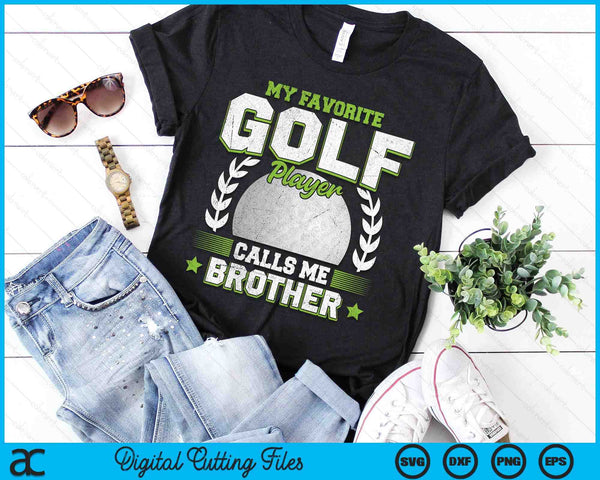 My Favorite Golf Player Calls Me Brother Golf SVG PNG Digital Printable Files