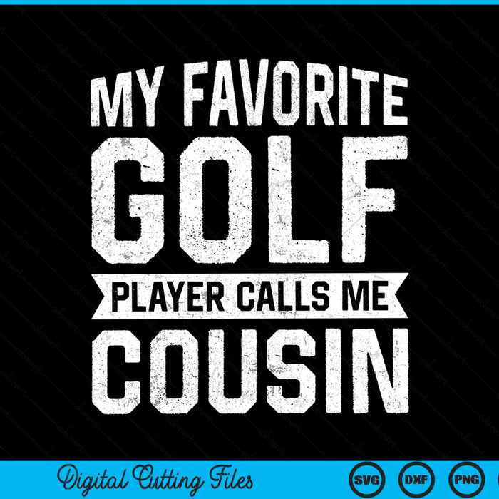 My favorite golf player calls me cousin SVG cut file