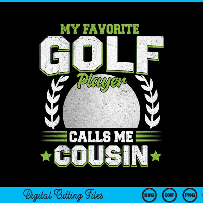 My favorite golf player calls me cousin golf SVG cut file