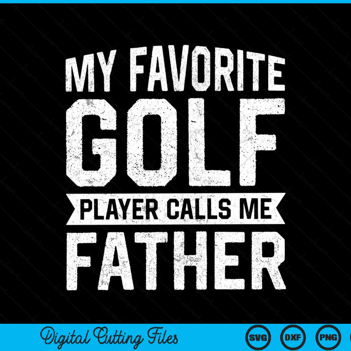 My favorite golf player calls me father SVG cut file