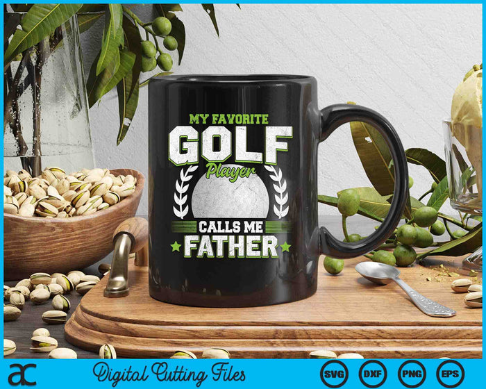 My Favorite Golf Player Calls Me Father Golf SVG PNG Digital Printable Files