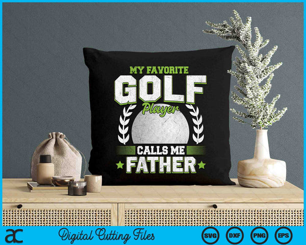 My Favorite Golf Player Calls Me Father Golf SVG PNG Digital Printable Files