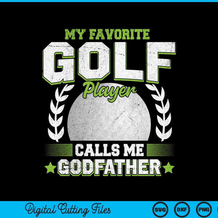 My favorite golf player calls me godfather golf SVG cut file