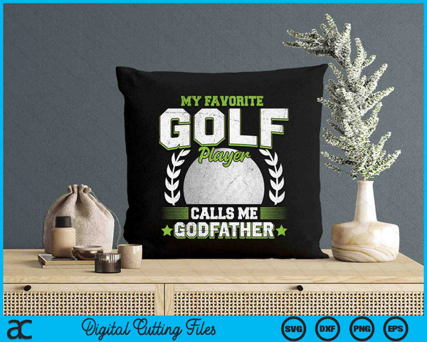 My Favorite Golf Player Calls Me Godfather Golf SVG PNG Digital Printable Files