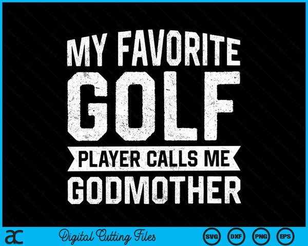My favorite golf player calls me godmother SVG PNG cut file for Cricut
