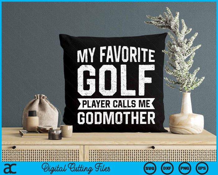 My Favorite Golf Player Calls Me Godmother SVG PNG Digital Printable Files