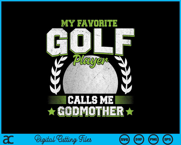 My favorite golf player calls me godmother golf SVG PNG cut file for Cricut