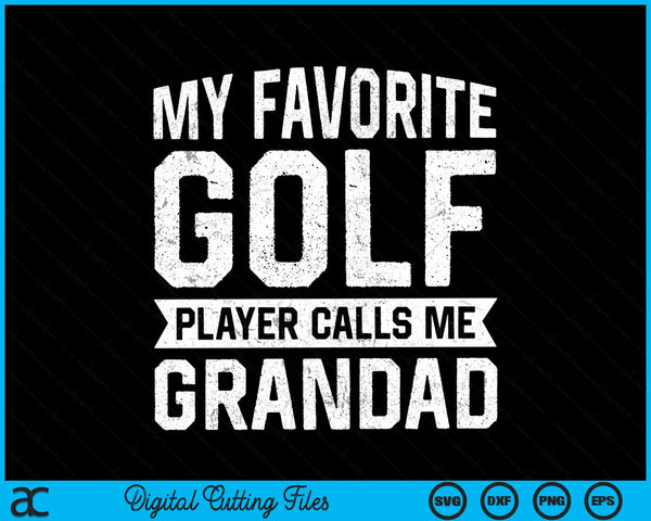 My favorite golf player calls me grandad SVG PNG cut file for Cricut
