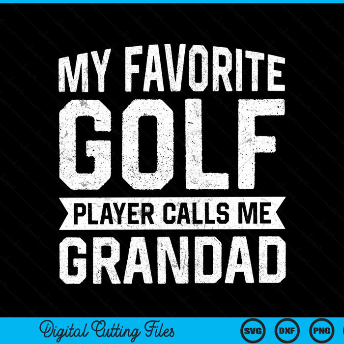 My Favorite Golf Player Calls Me Grandad SVG PNG Digital Printable Files