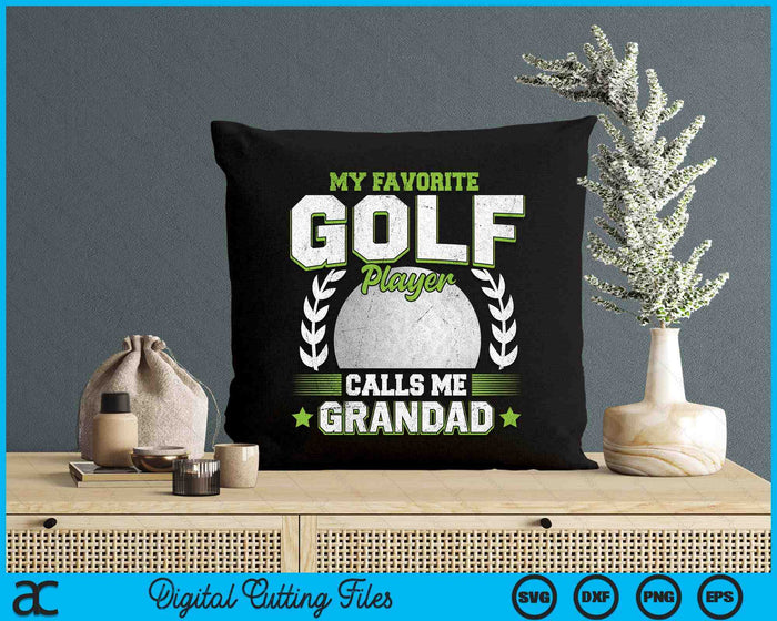 My Favorite Golf Player Calls Me Grandad Golf SVG PNG Digital Printable Files