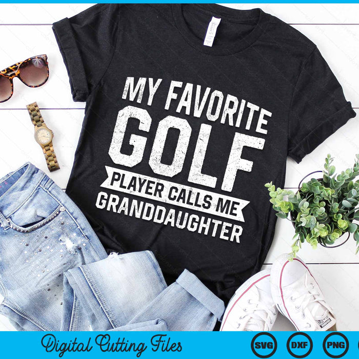 My Favorite Golf Player Calls Me Granddaughter SVG PNG Digital Printable Files