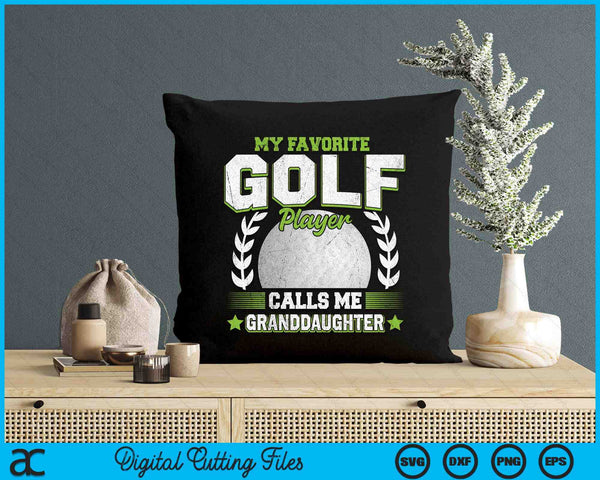 My Favorite Golf Player Calls Me Granddaughter Golf SVG PNG Digital Printable Files