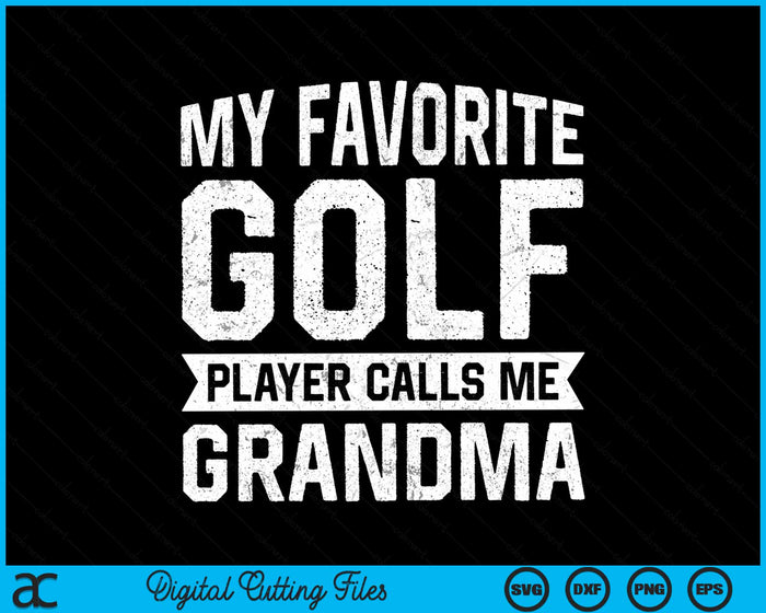 My Favorite Golf Player Calls Me Grandma SVG PNG Digital Printable Files