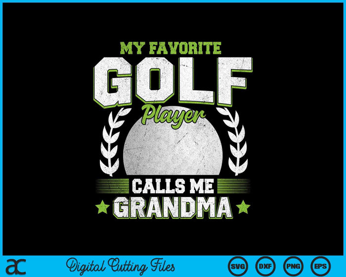 My Favorite Golf Player Calls Me Grandma Golf SVG PNG Digital Printable Files