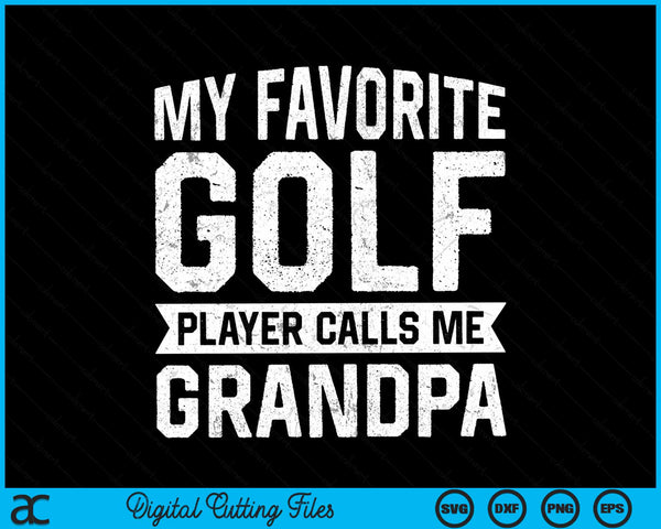 My favorite golf player calls me grandpa SVG PNG cut file for Cricut