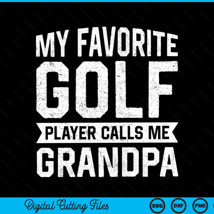 My favorite golf player calls me grandpa SVG PNG cut file for Cricut