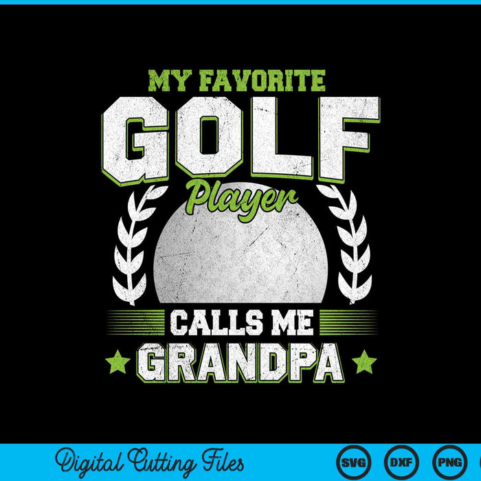 My favorite golf player calls me grandpa golf SVG PNG cut file for Cricut