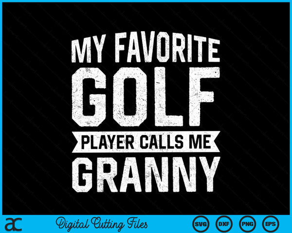 My favorite golf player calls me granny SVG PNG cut file for Cricut