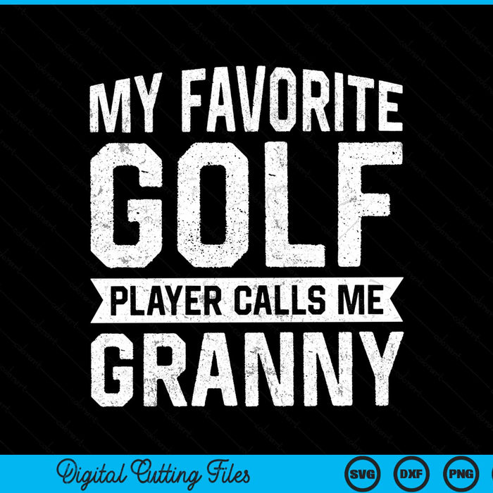 My favorite golf player calls me granny SVG PNG cut file for Cricut