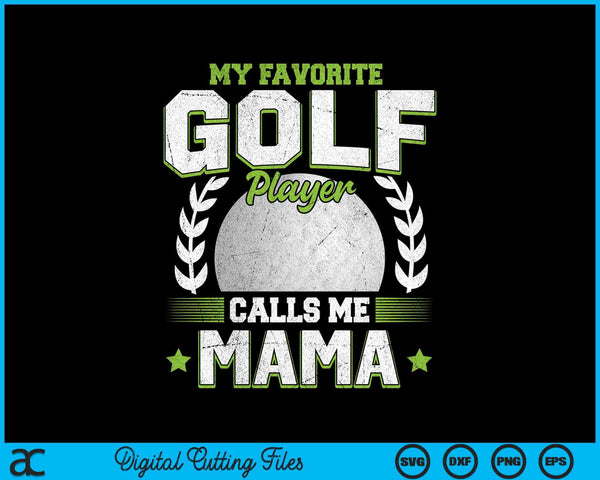 My favorite golf player calls me mama golf SVG PNG cut file for Cricut