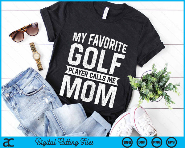 My Favorite Golf Player Calls Me Mom Mothers Day SVG PNG Digital Printable Files