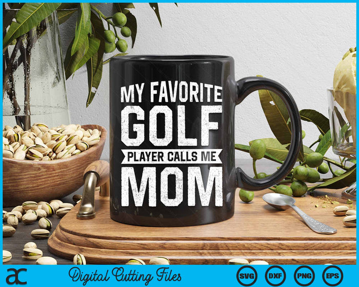 My Favorite Golf Player Calls Me Mom Mothers Day SVG PNG Digital Printable Files