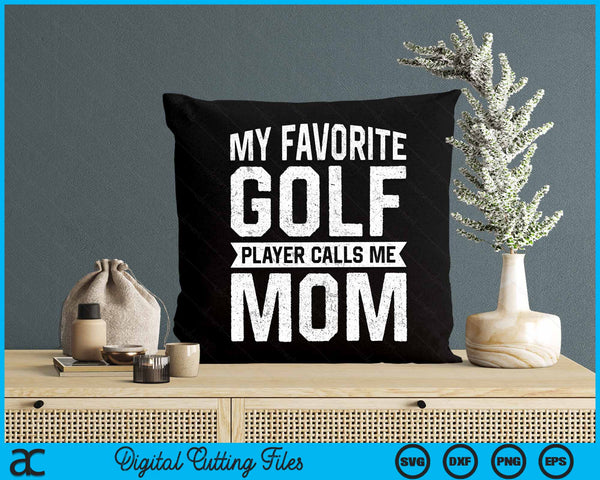 My Favorite Golf Player Calls Me Mom Mothers Day SVG PNG Digital Printable Files